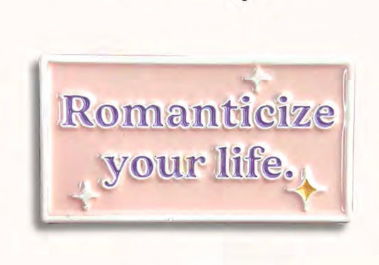 Romanticize your life metal sticker